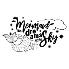 The mermaid dreams of swimming in the sky among the stars. Mermaid tail card with water splashes, stars. Inspirational quote about summer, love and the sea.