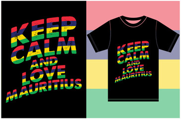 Keep calm and love Mauritius. Keep calm and love T-shirt. Mauritius Flag Vector Design. Typography T-shirt Design. Keep Calm Vector Design.