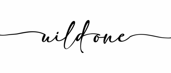 WILD ONE - Continuous one line calligraphy with Single word quotes. Minimalistic handwriting with white background.