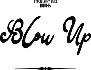 Blow Up. Black Color Cursive Calligraphy Text idiom