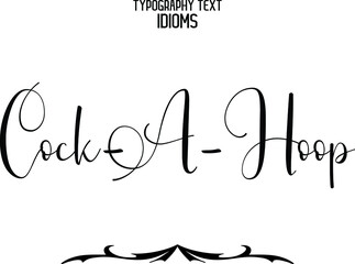 Cock-A-Hoop inscription idiom in Vector Cursive Typographic Text 