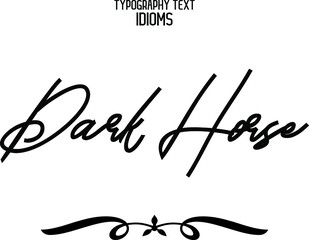 Dark Horse Text Lettering Phrase idiom for t-shirts Ink Illustration 