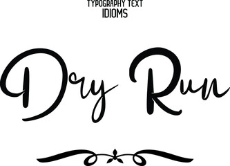 Dry Run Vector Quote idiom Text Lettering Design for t-shirts Prints