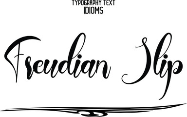 Fototapeta premium Freudian Slip Cursive Text Lettering Typography idiom Motivational Quotes