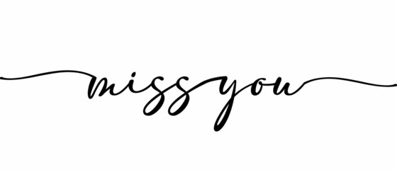 MISS YOU - Continuous one line calligraphy with Single word quotes. Minimalistic handwriting with white background.