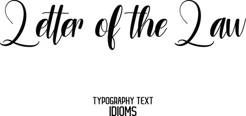 Letter of the Law Elegant Cursive Typographic Text Phrase idiom