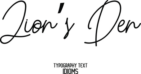 Lion’s Den Beautiful Cursive Hand Written Text idiom