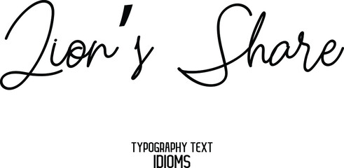 Lion’s Share Elegant Cursive Typographic Text Phrase idiom