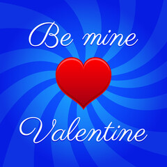 Be Mine Valentine. Valentine greeting card. Valentine holiday design. Love and emotion.