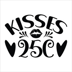 Kisses 25c, valentine svg t-shirt vector file, EPS 10