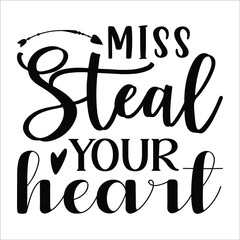 Miss steal your heart, T-Shirt Design, You Can Download The Vector Files.