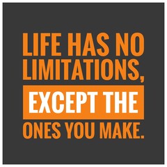 Inspirational Typographic Quote - LIFE HAS NO LIMITATIONS, EXCEPT THE ONES YOU MAKE.