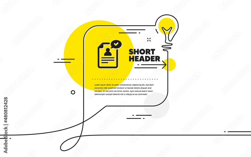 Poster resume document icon. continuous line idea chat bubble banner. contract application sign. agreement 
