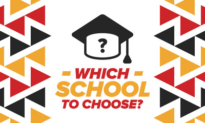 Which school to choose? Right school its best education and knowledge for your children. Effective learning with inspiration. Happy times and successful future. School choice now! Vector poster