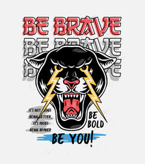 Be brave slogan with the panther head. For apparel prints and other uses.  © cddesign.co