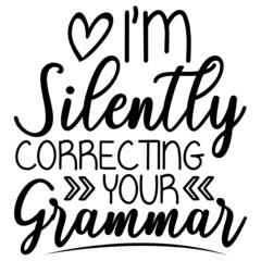 I m Silently Correcting Your Grammar