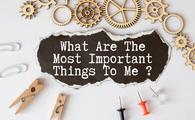 text What Are The Most Important Things To Me as business concept image.