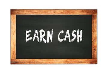 Fototapeta premium EARN CASH text written on wooden frame school blackboard.
