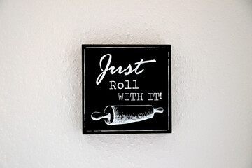 Just Roll With It Schild - Sign