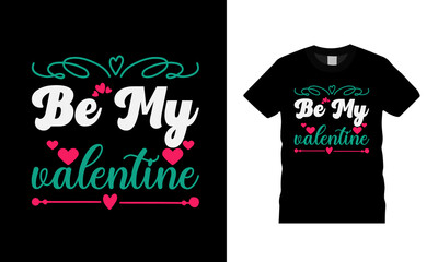 Be My Valentine T shirt Design, apparel, vector illustration, graphic template, print on demand, textile fabrics, retro style, typography, vintage, valentine tee