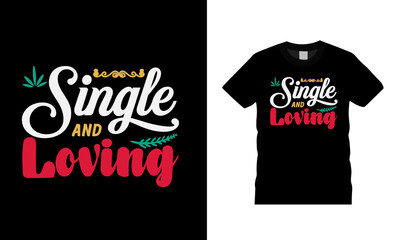 Single And Loving T shirt, apparel, vector illustration, graphic template, print on demand, textile fabrics, retro style, typography, vintage, valentine t shirt design