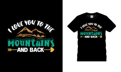 I Love You To The Mountains And Back T shirt, apparel, vector illustration, graphic template, print on demand, textile fabrics, retro style, typography, vintage, valentine t shirt design