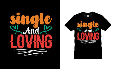 Obraz premium Single And Loving T shirt, apparel, vector illustration, graphic template, print on demand, textile fabrics, retro style, typography, vintage, valentine t shirt design