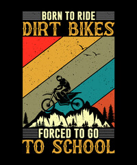 Born to Ride Dirt Bikes Forced to go to School Biker T-shirt Design, Dirt Biker T-shirt