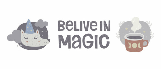 Hand drawn vector illustrations set. Print design for children's textiles, nursery. Wolf wizard in a pointed cap with stars. Handwritten lettering "believe in magic". Cup with tea. Magic and dreams.