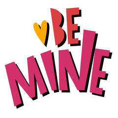 Vector lettering about love. Valentines Day. Be mine. Vector illustration