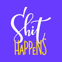 Shit Happens. A typographical design vector.