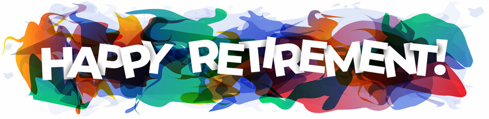 White letters of the Happy Retirement over an abstract colorful background. Creative banner or header for the website. Vector illustration.