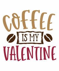 Coffee is my valentine colorful handwritten quote for coffee lovers with white background