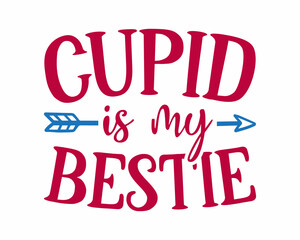 Cupid is my Bestie colorful handwritten valentine quote with white background