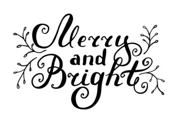 Vector Merry and Bright lettering text. Isolated hand drawn illustration on white background. Can be used for postcards, banners, stickers, labels, prints