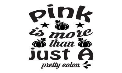 pink  is more than just a  pretty colon SVG designs bundle. svg cut files bundle, t shirt designs bundle, Quotes about svg, eps files, svg bundle. Fall vector set, cute fall illustrations collection.