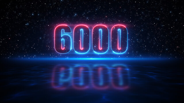 Futuristic Red And Blue Number 6000 Display Neon Sign On Dark Blue Starry Sky Of The Space And Light Reflection On Water Surface