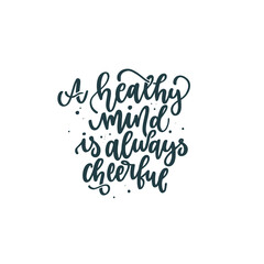 Positive quote hand drawn color vector lettering A healthy mind is always cheerful. Abstract drawing with text isolated on white background