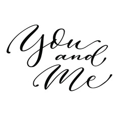 Obraz premium You and me hand lettering, black ink brush calligraphy isolated on white background. Valentine’s Day design.