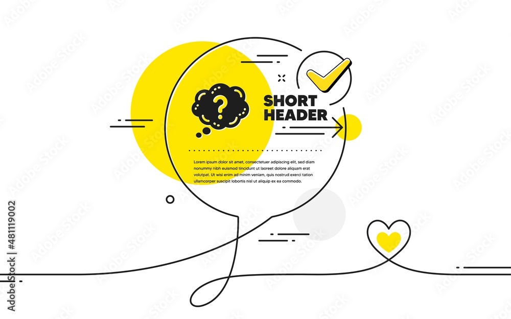 Poster question mark icon. continuous line check mark chat bubble. quiz chat bubble sign. question mark ico