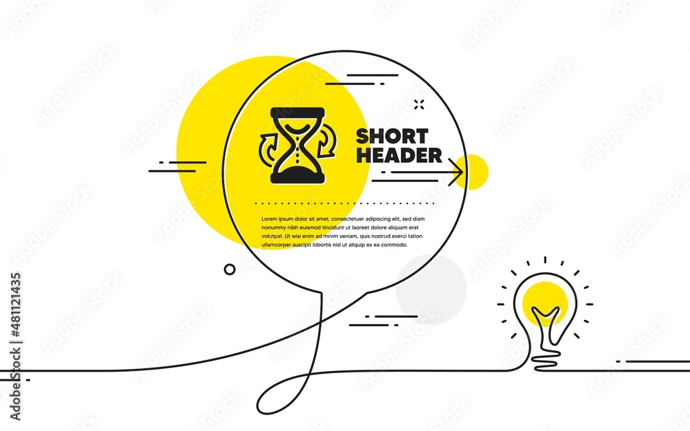 Poster time hourglass refresh icon. continuous line idea chat bubble banner. sand watch sign. hourglass ico