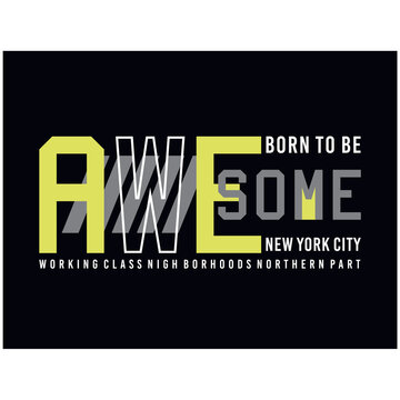 born to be awesome typography for tee shirt design, vector illustration artistic element - Vector