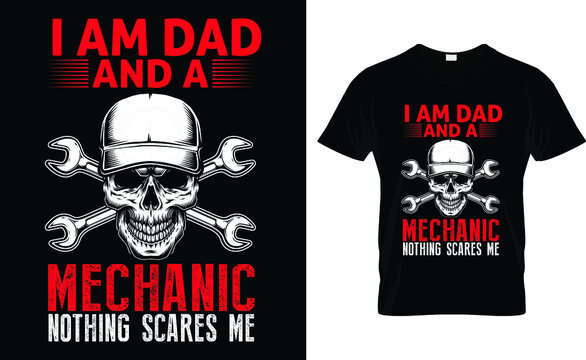  I Am Dad And A Mechanic Nothing Scares Me T-Shirt
