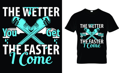 The wetter you get faster i come T-Shirt