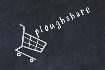 Chalk drawing of shopping cart and word ploughshare on black chalboard. Concept of globalization and mass consuming
