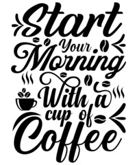 Obraz premium start your morning with a cup of coffee T-shirt Design