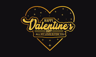 Happy valentine's day all my love is for you, Happy Valentine's day.