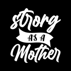strong as a mother typography t-shirt design