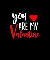 You are my Valentine t shirt design svg