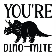 You're Dino-mite, word typography with Dinosaur cartoon character illustration